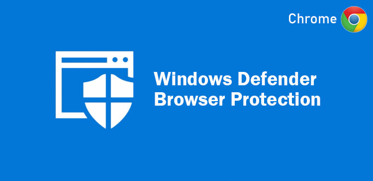 Windows Defender Browser Protection browser Google Chrome