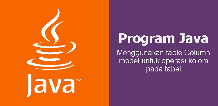 Program Java menggunakan table column model defaulttablemodel