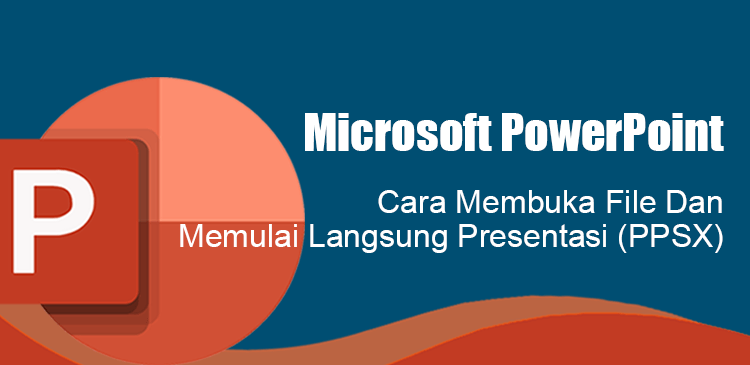 Membuka file Microsoft PowerPoint dan langsung memulai presentasi ppsx