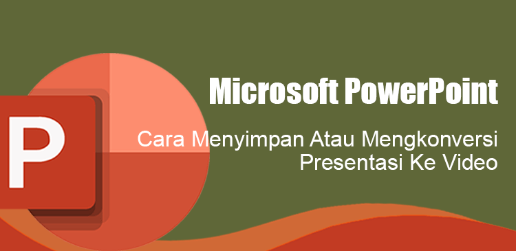 Menyimpan mengkonversi presentasi Microsoft PowerPoint ke video (mp4)
