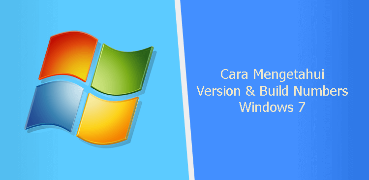 Mengetahui version dan build numbers Microsoft Windows 7