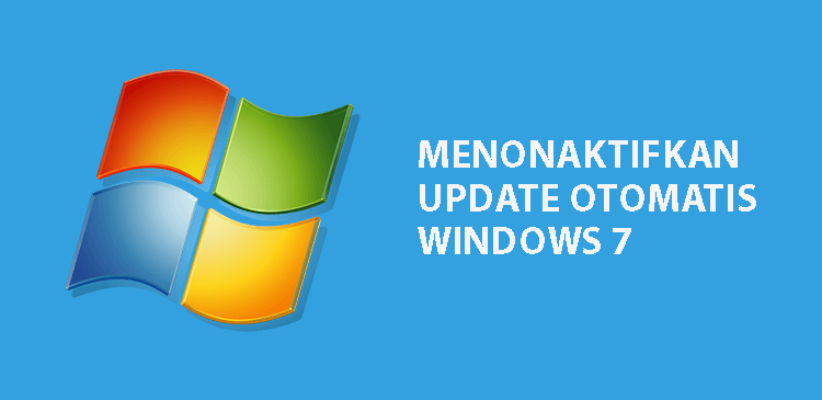 Menonaktifkan pembaruan update otomatis Microsoft Windows 7