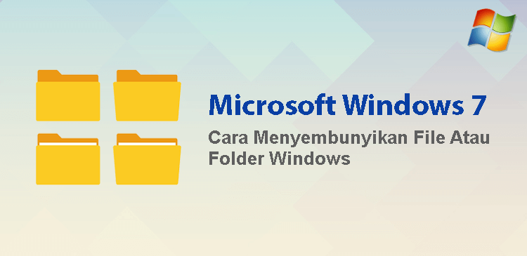 Menyembunyikan file atau folder di Windows 7